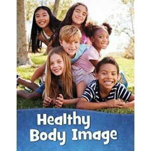 Healthy Body Image, Hardback - Martha E. H. Rustad imagine