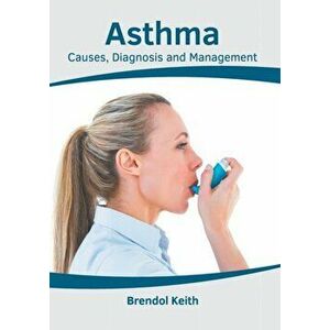 Asthma: Causes, Diagnosis and Management, Hardcover - Brendol Keith imagine