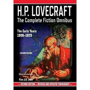 H.P. Lovecraft: The Complete Fiction Omnibus Collection - The Early Years: 1908-1925, Paperback - Finn J. D. John imagine