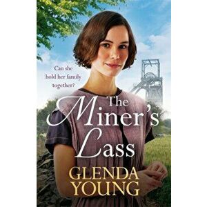 The Miner's Lass. A compelling saga of love, sacrifice and powerful family bonds, Paperback - Glenda Young imagine