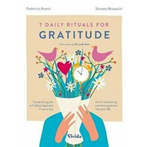 7 Daily Rituals For Gratitude, Hardback - Simone Masserini imagine