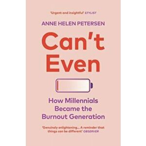 Can't Even. How Millennials Became the Burnout Generation, Paperback - Anne Helen Petersen imagine