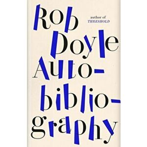 Autobibliography, Hardback - Rob Doyle imagine