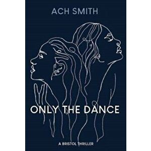 Only The Dance, Paperback - ACH Smith imagine