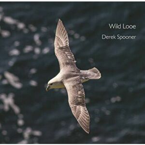 Wild Looe, Paperback - Derek Spooner imagine