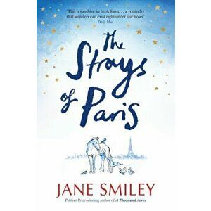 The Strays of Paris, Paperback - Jane Smiley imagine