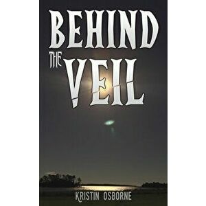 Behind the Veil, Paperback - Kristin Osborne imagine