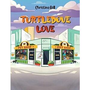 Turtledove Love, Paperback - Christina Bell imagine