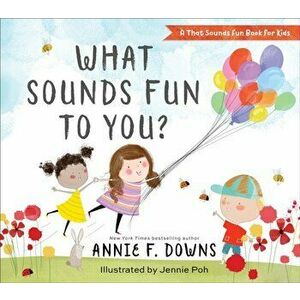 What Sounds Fun to You?, Hardback - Annie F. Downs imagine