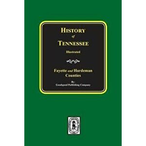 History of Fayette and Hardeman Counties, Tennessee, Paperback - Goodspeed Publising Company imagine