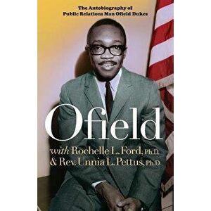 Ofield: The Autobiography of Public Relations Man Ofield Dukes, Paperback - Ofield Dukes imagine