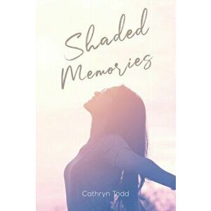 Shaded Memories, Paperback - Cathryn Todd imagine