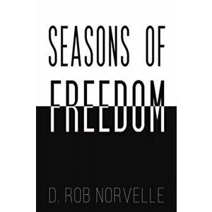 Seasons of Freedom, Paperback - D. Rob Norvelle imagine