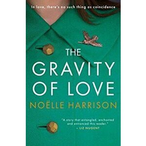 The Gravity of Love, Paperback - Noelle Harrison imagine