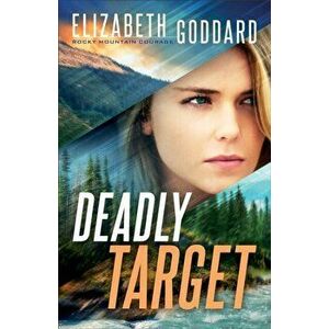 Deadly Target, Paperback - Elizabeth Goddard imagine