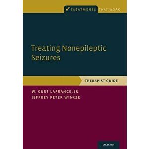 Treating Nonepileptic Seizures: Therapist Guide, Paperback - W. Curt LaFrance imagine