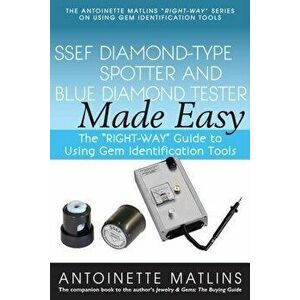 Ssef Diamond-Type Spotter and Blue Diamond Tester Made Easy: The Right-Way Guide to Using Gem Identification Tools - Antoinette Matlins imagine