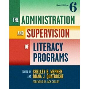 The Administration and Supervision of Literacy Programs, Paperback - Shelley B. Wepner imagine