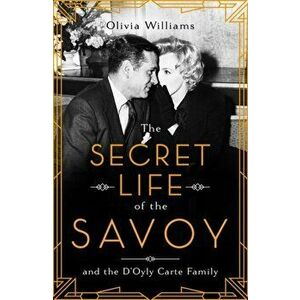 The Secret Life of the Savoy, Paperback - Olivia Williams imagine