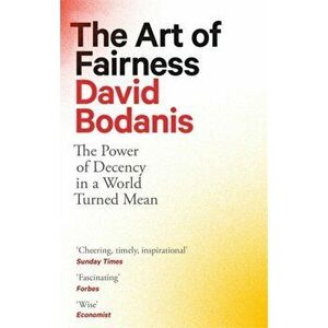 The Art of Fairness. The Power of Decency in a World Turned Mean, Paperback - David Bodanis imagine