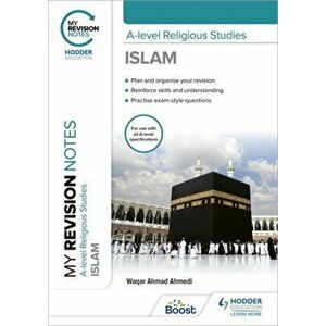 My Revision Notes: A-level Religious Studies Islam, Paperback - Waqar Ahmad Ahmedi imagine