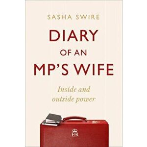 Diary of an MP's Wife, Paperback - Sasha Swire imagine