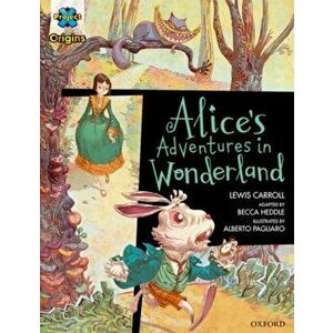 Project X Origins Graphic Texts: Dark Red Book Band, Oxford Level 18: Alices Adventures in Wonderland, Paperback - Becca Heddle imagine