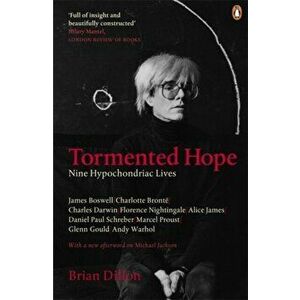 Tormented Hope. Nine Hypochondriac Lives, Paperback - Brian Dillon imagine