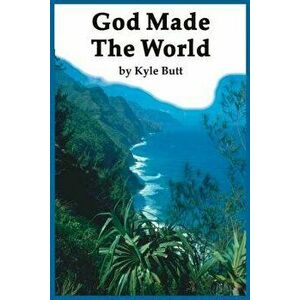 God Made the World, Paperback - Kyle Butt imagine