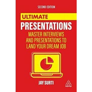 Ultimate Presentations: Master Interviews and Presentations to Land Your Dream Job, Hardcover - Jay Surti imagine