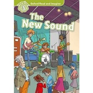 Oxford Read and Imagine: Level 3: : The New Sound, Paperback - Paul Shipton imagine