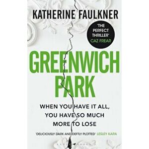 Greenwich Park. This year's most compulsive debut thriller, about motherhood, friendships and the secrets we keep, Paperback - Faulkner Katherine Faul imagine