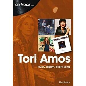 Tori Amos On Track. Every Album, Every Song, Paperback - Lisa Torem imagine