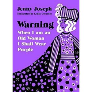 Warning. When I am an Old Woman I Shall Wear Purple, Main, Hardback - Jenny Joseph imagine