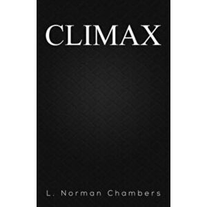 Climax, Paperback - L. Norman Chambers imagine