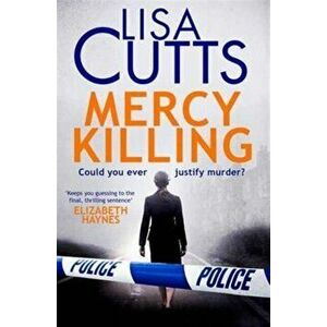 Mercy Killing. Mercy Killing: Taut. Tense. Gripping Read! You're at the heart of the killer investigation, Paperback Original, Paperback - Lisa Cutts imagine