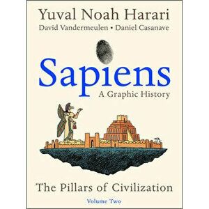 Sapiens: A Graphic History, Volume 2: The Pillars of Civilization, Paperback - Yuval Noah Harari imagine