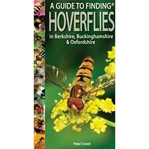 A Guide to Finding Hoverflies in Berkshire, Buckinghamshire and Oxfordshire, Paperback - Peter Creed imagine