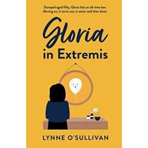 Gloria In Extremis, Paperback - Lynne O'Sullivan imagine