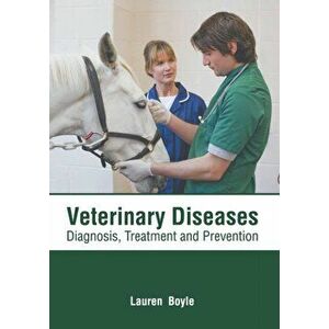 Veterinary Diseases: Diagnosis, Treatment and Prevention, Hardcover - Lauren Boyle imagine