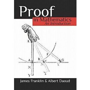 Proof in Mathematics: An Introduction, Paperback - Albert Daoud imagine