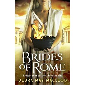 Brides of Rome. A compelling novel of ancient Rome, Paperback - Debra May Macleod imagine