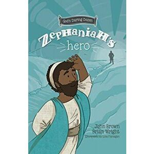 Zephaniah's Hero. The Minor Prophets, Book 1, Hardback - John Robert Brown imagine