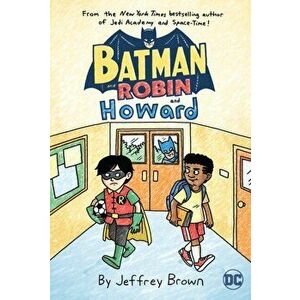Batman and Robin and Howard, Paperback - Jeffrey Brown imagine