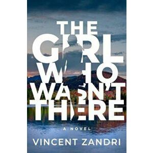 The Girl Who Wasn't There, Paperback - Vincent Zandri imagine