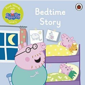 First Words with Peppa Level 4 - Bedtime Story, Paperback - Peppa Pig imagine