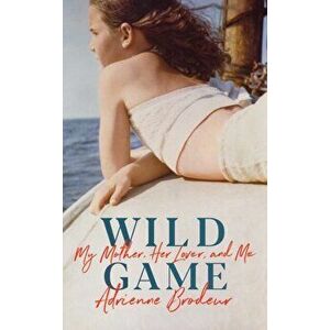 Wild Game, Paperback - Adrienne Brodeur imagine