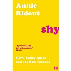 Shy. How Being Quiet Can Lead to Success, Paperback - Annie Ridout imagine