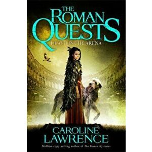 Roman Quests: Death in the Arena. Book 3, Paperback - Caroline Lawrence imagine