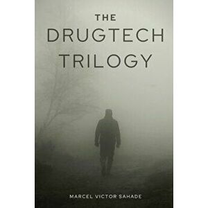 The DrugTech Trilogy, Paperback - Marcel Victor Sahade imagine